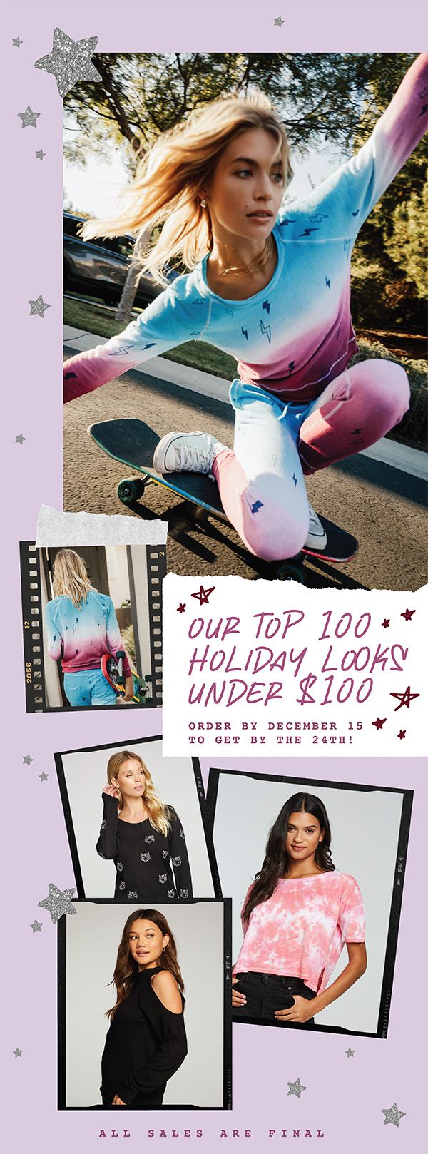 Our top 100 holiday looks under $100. Because you deserve a treat. Order by December 15 to get by the 24th! Pretty in pink. Eye of the tiger. (Don’t) cut it out! Stars in stripes. All sales are final.