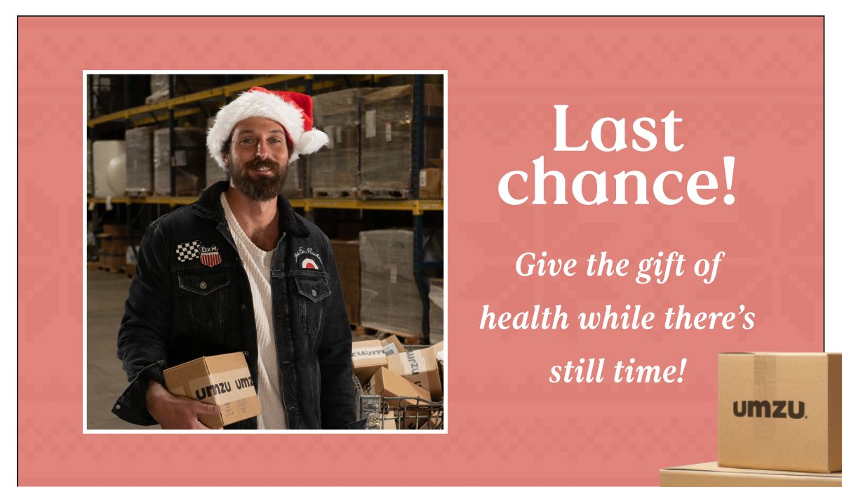 Last chance! Give the gift of health while there's still time!