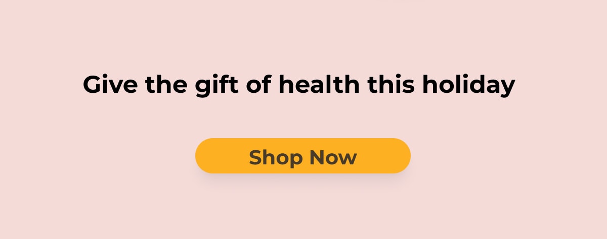 Give the gift of health this holiday